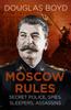 Книга Moscow Rules : Secret Police, Spies, Sleepers, Assassins