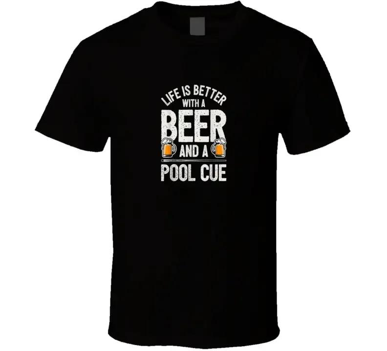 Life Is Better With A Beer And Pool Cue Cool Billiards Sport T Shirt