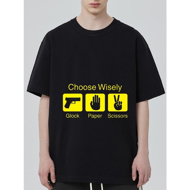 Black T Shirt Choose Wisely Glock Paper Scissors Graphic Print Casual Streetwear Top for Men and Women