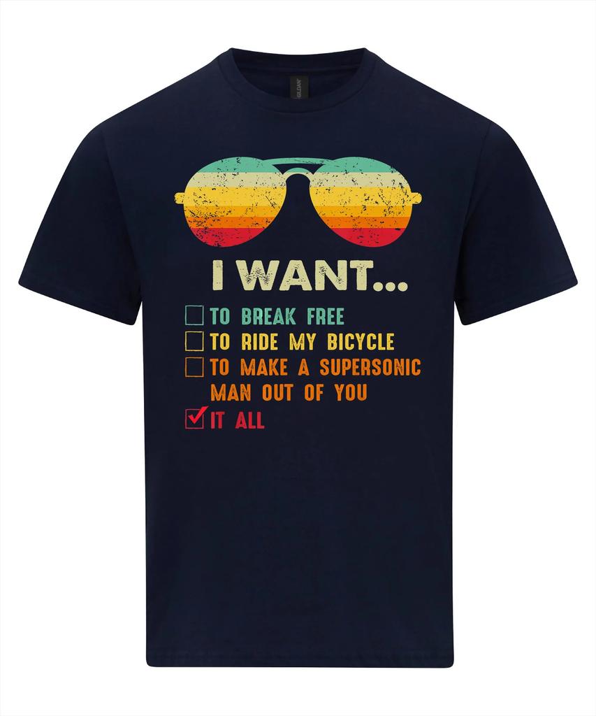 I Want It All To Break Free TShirt Graphic T Shirts Retro Streetwear Highquality Crewneck Shortsleeved Unisexs Tshirt