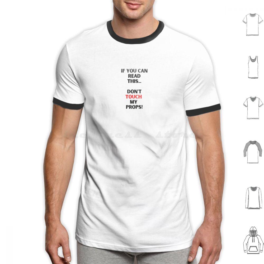 Dont Touch My PropsBackstage Crew Stage Performer T Shirt Cotton Men Women DIY Print Stage Theatre Theater Performer
