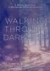 Книга Walking Through Darkness : A Nature-Based Path To Navigating Suffering and Loss