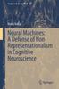 Книга Neural Machines: A Defense of Non-Representationalism In Cognitive Neuroscience : 22