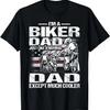 I'm A Biker DAD Just Like a Normal DAD Except Much Cooler T-Shirt