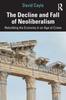 Книга The Decline and Fall of Neoliberalism : Rebuilding the Economy In an Age of Crises
