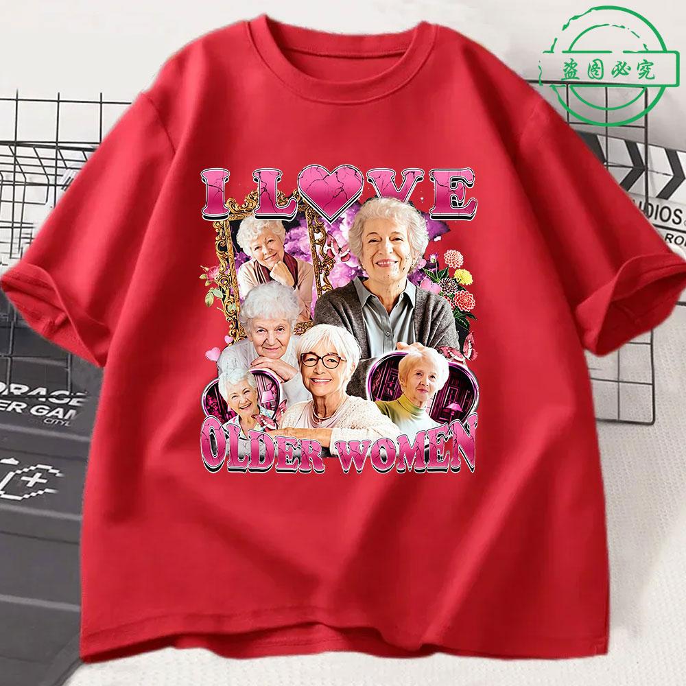I Love Older Women Funny Meme Unisexs 100Cotton shirt Y2k Harajuku Graphic Tshirts Unisex Short Sleeve Women Streetwear Tshirt