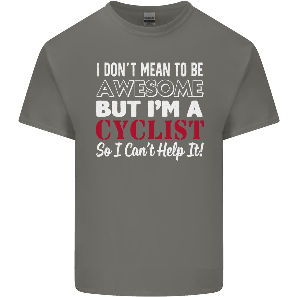 Cycling I Dont Mean to Be Awesome Cyclist Unisexs Light Cotton TShirt