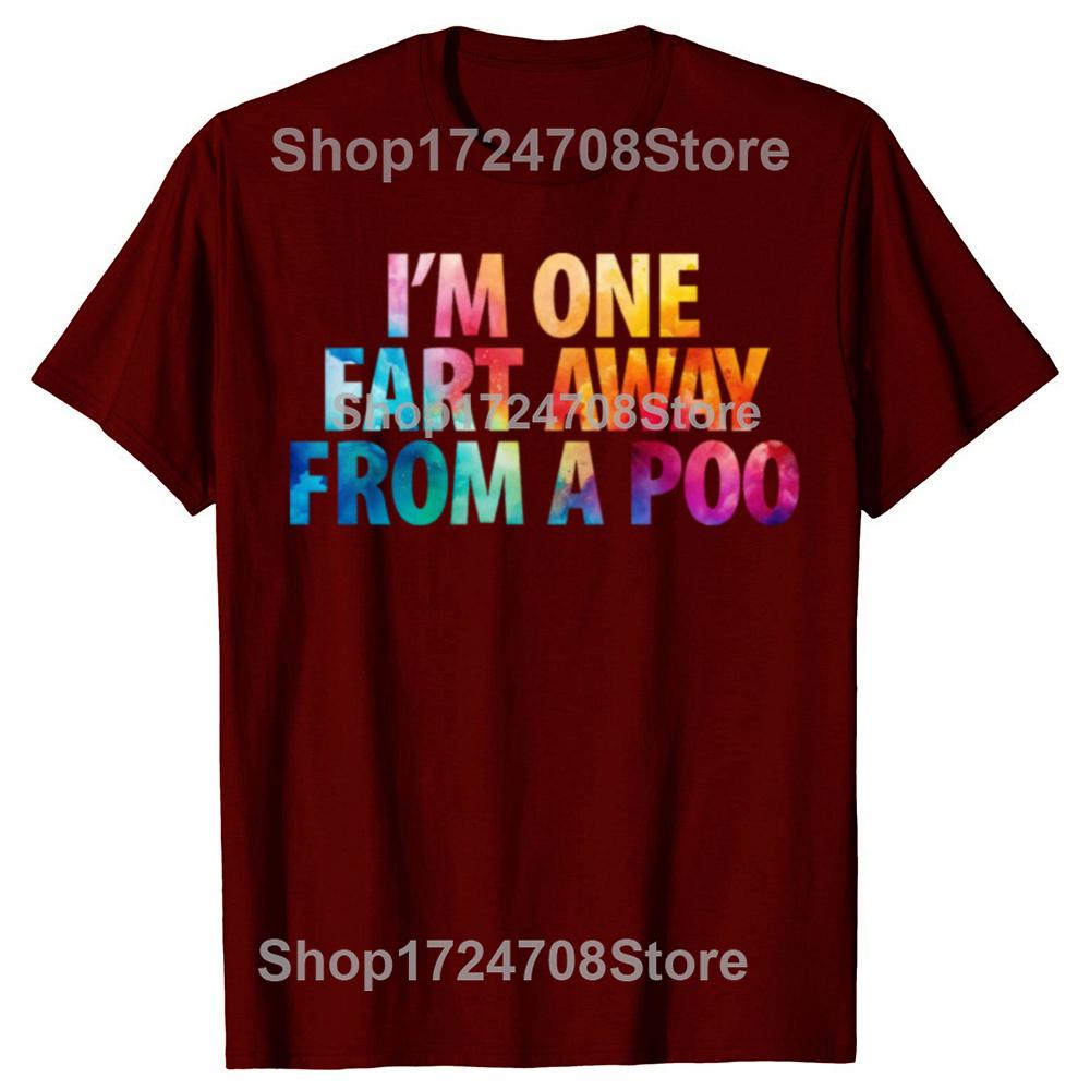 Funny I'm One Fart Away From A Poo Graphic T-shirts Men Women's Fashion Casual Tshirt 100% Cotton Loose Oversized T Shirt