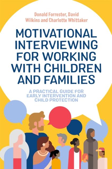 The Motivational Interviewing for Working with Children and Families : A Practical Guide for Early Intervention and Child Protection Book
