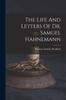 Книга The Life And Letters Of Dr. Samuel Hahnemann