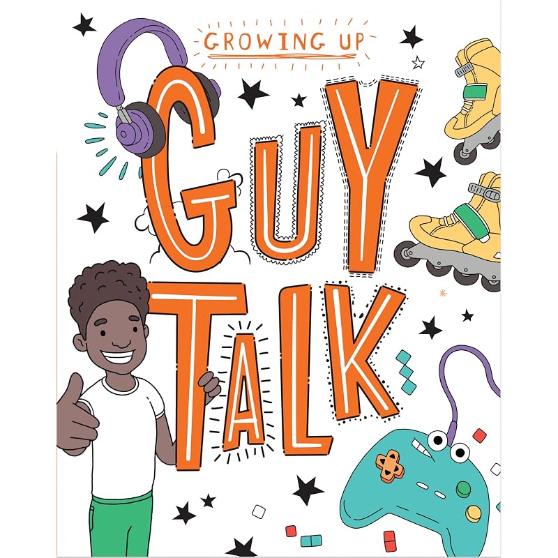 Guy Talk (Growing Up) From puberty to relationships, social media to school,