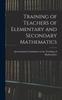 The Training of Teachers of Elementary and Secondary Mathematics Book
