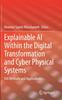 Книга Explainable AI Within the Digital Transformation and Cyber Physical Systems : XAI Methods and Applications