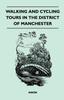 Книга Walking and Cycling Tours In the District of Manchester