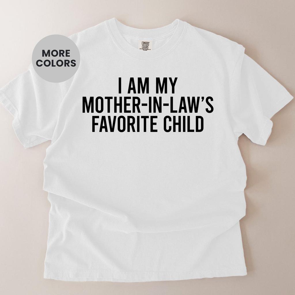 I'm My Mother In Law's Favorite Child Shirt and kids shirt, Son-In-Law Gifts, Daughter In Law T-Shirt and kids shirt