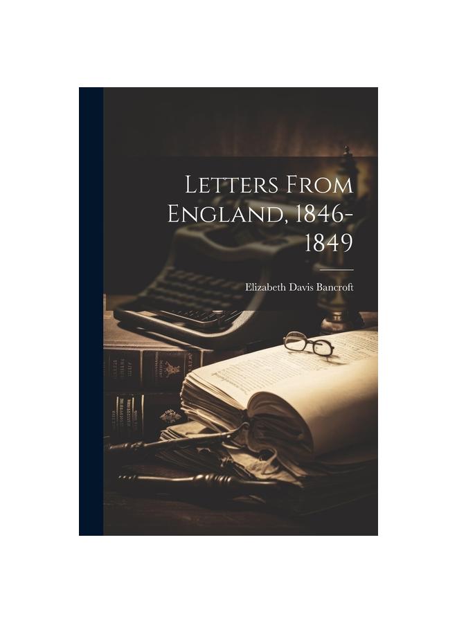 Letters From England, 1846-1849