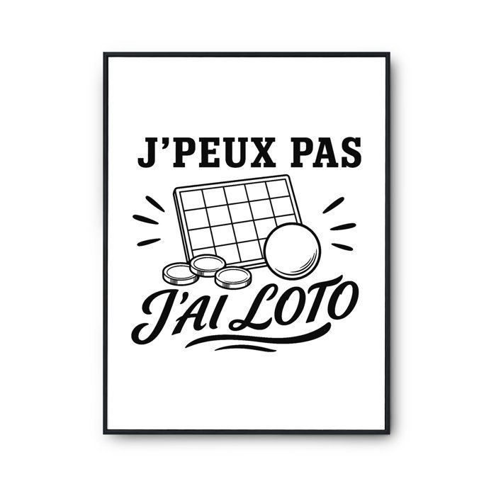 Poster J’peux pas j’ai Loto J'peux pas minimaliste | Affiche Papier Photo 310 g Finition Perlée Format Taille A4 | Décoration