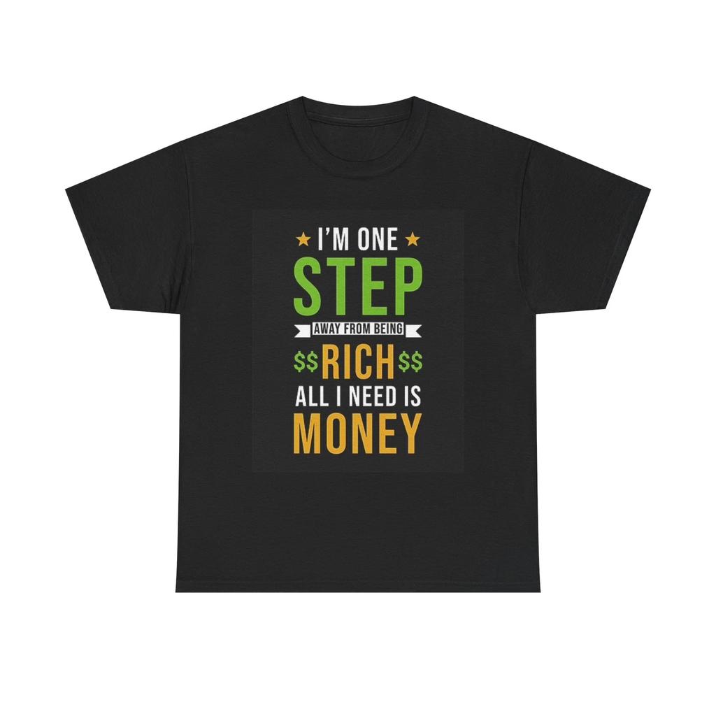 Men's and Women's T-shirts One Step Away From Being Rich Graphic