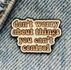 New Enamel Pin Saying Don't Worry Metal Pin Gift Birthday 1 Piece