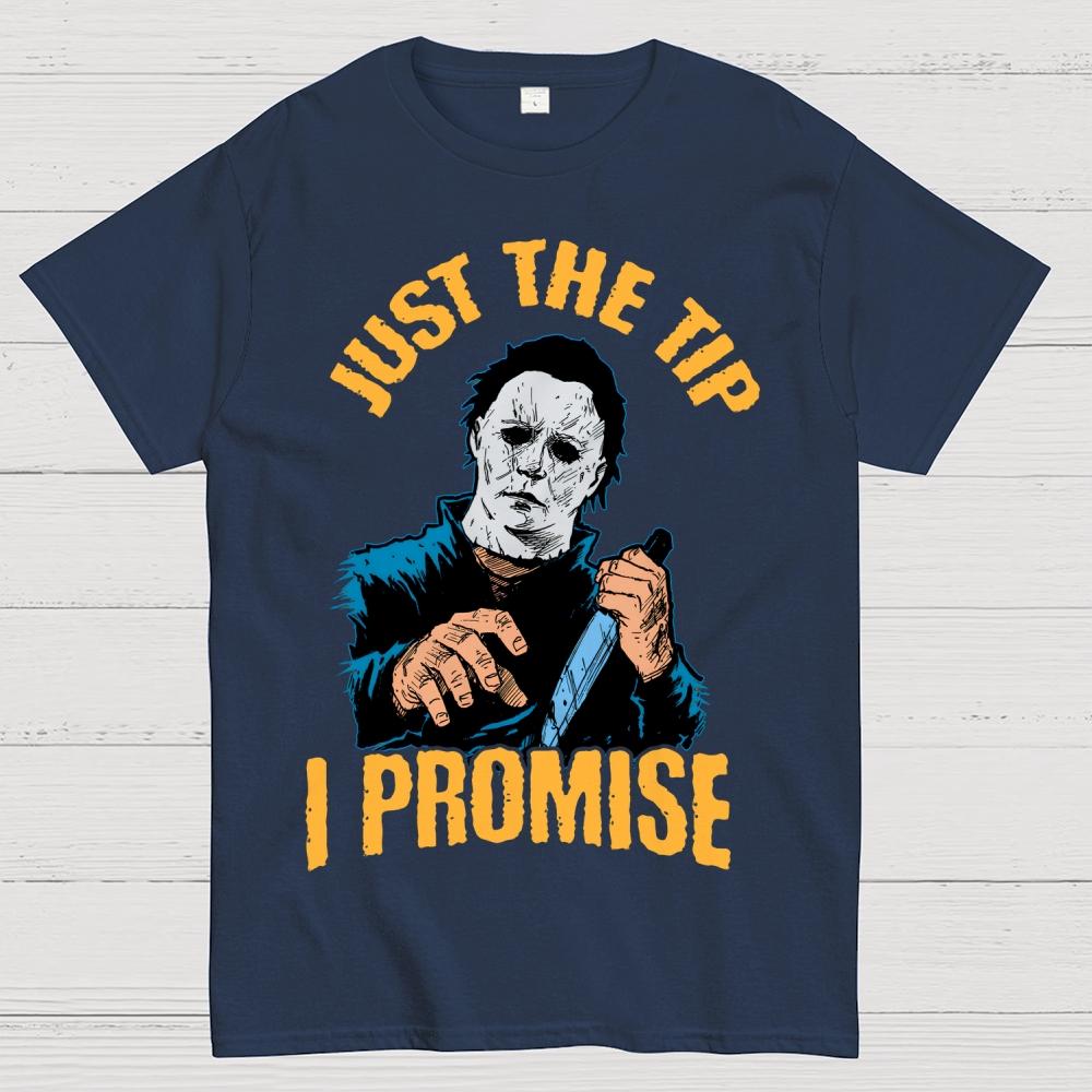 Just The Tip I Promise Halloween Essential Unisex 100% Cotton Summer Casual Cool Loose T-Shirt