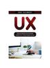 Книга UX : Advanced Method and Actionable Solutions UX for Product Design Success