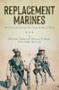 Книга Replacement Marines : The Levy To the Twenty-First Century's War On Terror