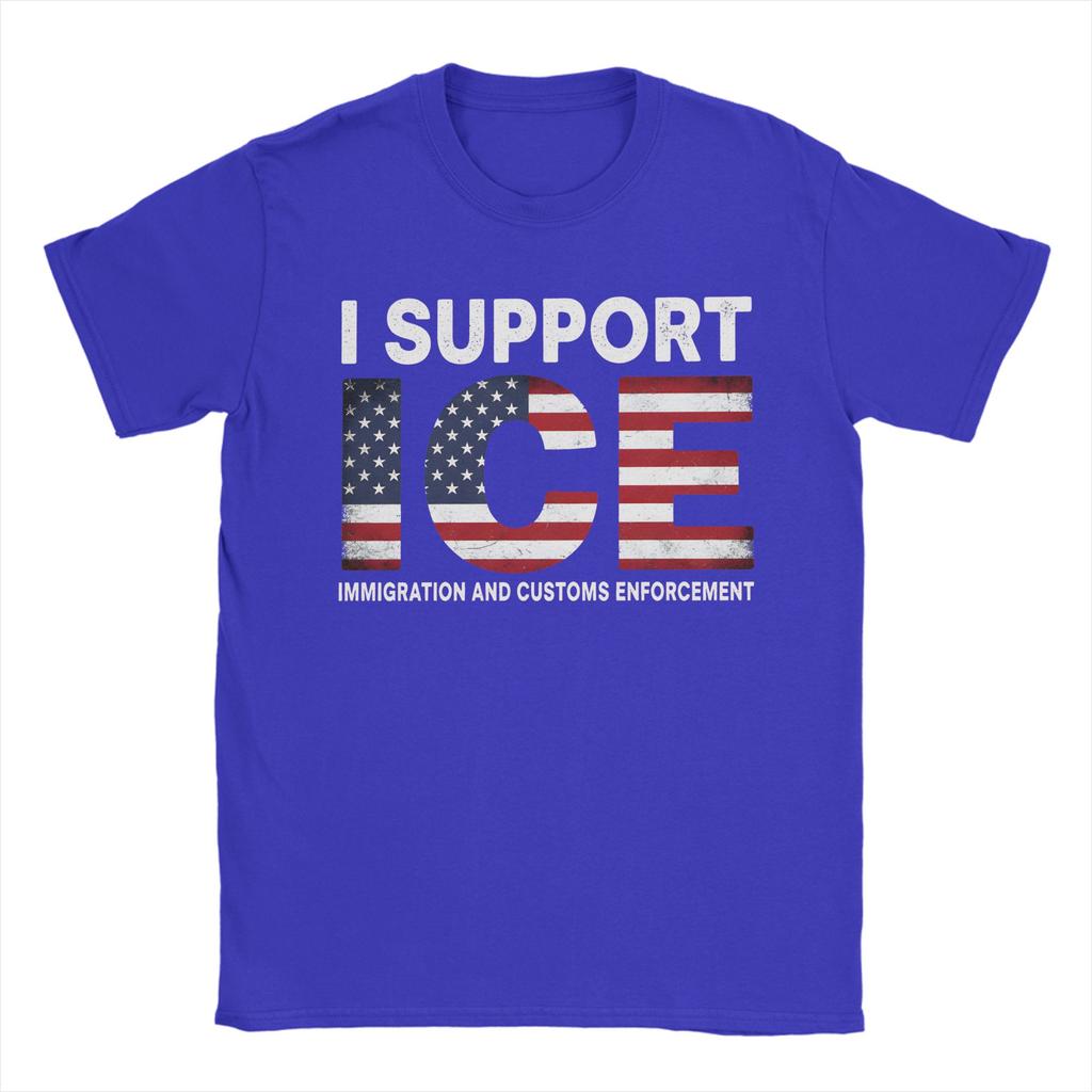 I support ICE Immigration and Customs EnforceUnisext T Shirt Unisex Cotton TShirts O Neck Tee Shirt Short Sleeve Clothes Plus Size