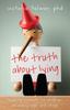 Книга The Truth About Lying : Teaching Honesty To Children At Every Age and Stage