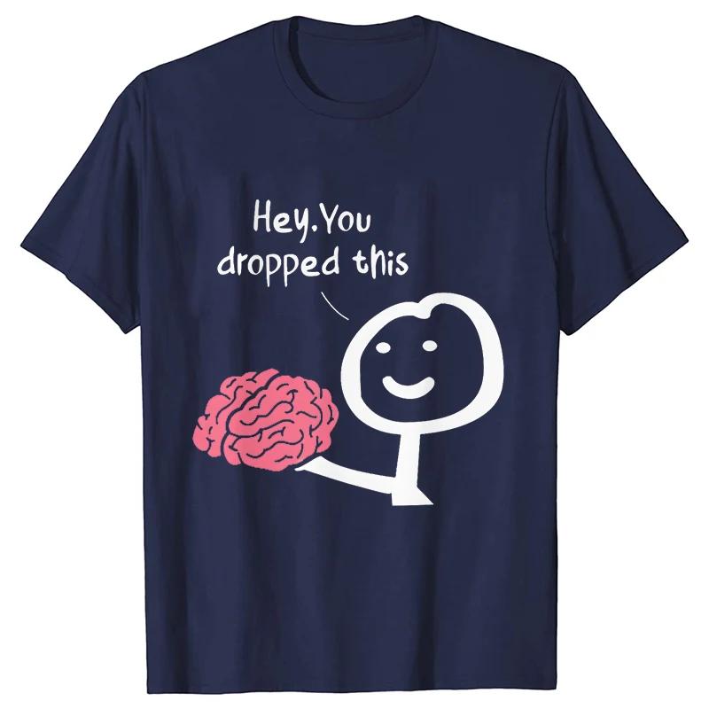 Hey You Dropped This Men's Clothing Sarcasm T Shirts Funny Your Brain Graphic Tops Hip Hop Streetwear Harajuku Short Sleeve Tees