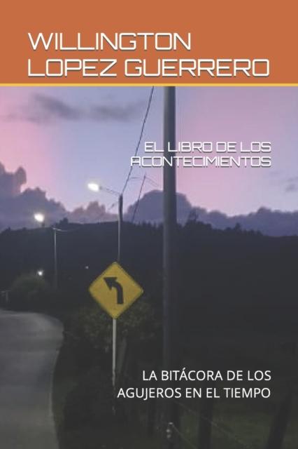 The El Libro De Los Acontecimientos : La Bitacora De Los Agujeros En El Tiempo Book