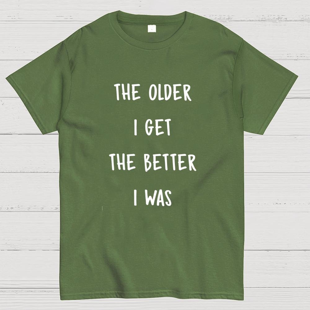 The older I get Cotton Summer Casual Cool Loose T-Shirt