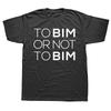 To BIM Or Not To BIM T-shirt Building Information Modeling Funny Architect Gift Tee Unisex Cotton Casual Summer T Shirts