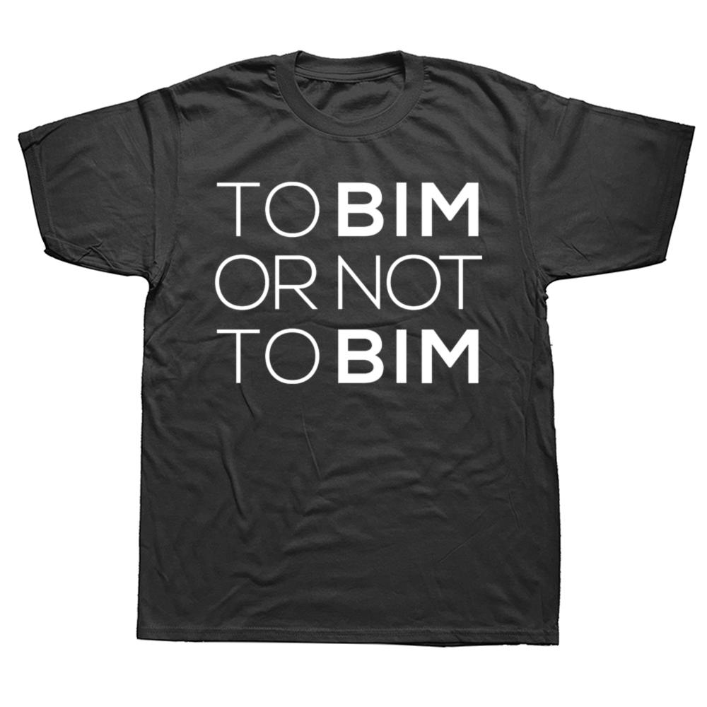 To BIM Or Not To BIM T-shirt Building Information Modeling Funny Architect Gift Tee Unisex Cotton Casual Summer T Shirts
