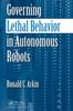 Книга Governing Lethal Behavior In Autonomous Robots
