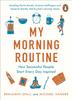 The My Morning Routine : How Successful People Start Every Day Inspired Book