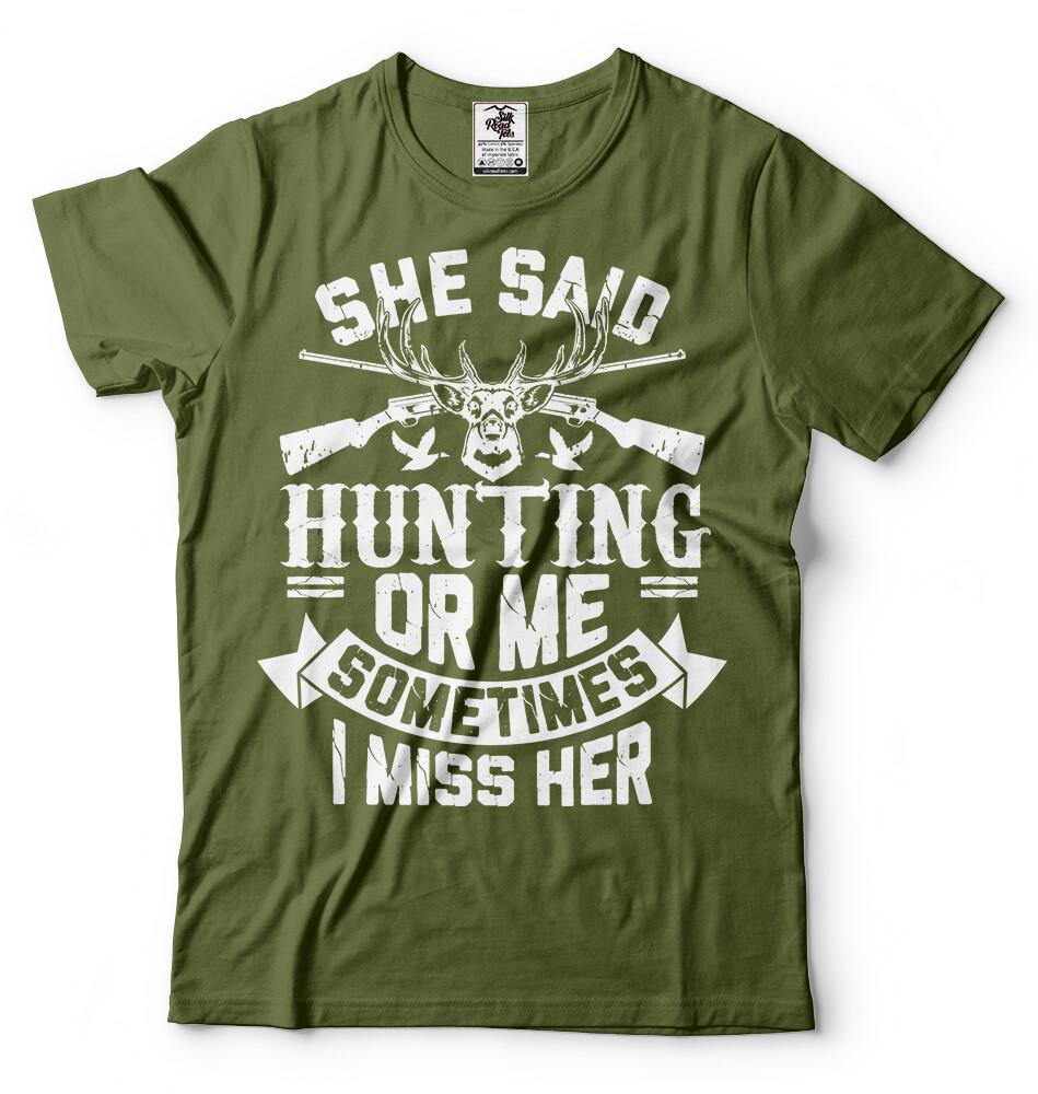 She Said Hunting Or Me Funny Sarcasm T shirt Funny Hunter Christmas Gifts