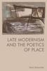 Книга Late Modernism and the Poetics of Place