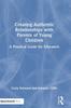 The Creating Authentic Relationships with Parents of Young Children : A Practical Guide for Educators Book
