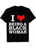 Black Pride I Love Being a Black Woman TShirt Casual Crew Neck Short Sleeve Tee Breathable Cotton Fabric Slight Stretch