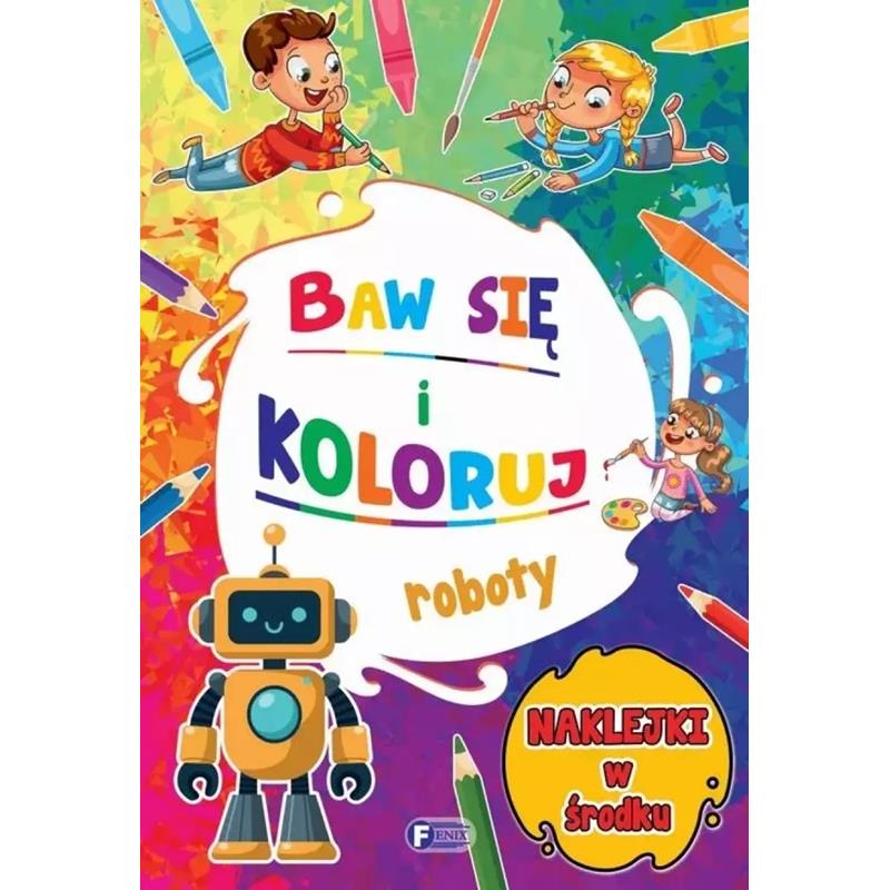 Baw Się I Koloruj Roboty Malowanki Kolorowanki Książka + 24 Naklejki