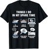 6 Things I Do In My Spare Time - Cruising Lovers Gift Unisex T-Shirt