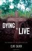 Книга Dying To Live : The Paradox of the Crucified Life