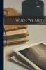 The When We Met Book