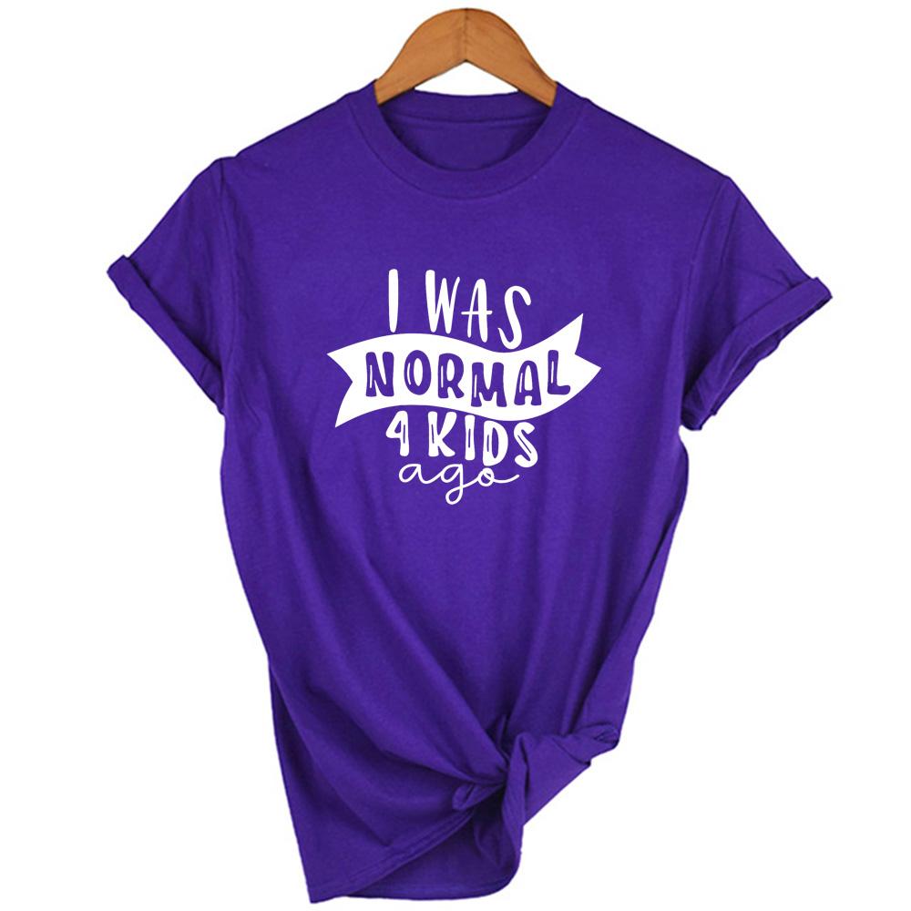 I Was Normal 4 Kids Ago Funny Mom T Shirt Fashion Casual Cute Mom T Shirts