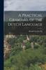 Книга A Practical Grammar of the Dutch Language