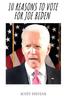 Книга 10 Reasons To Vote for Joe Biden