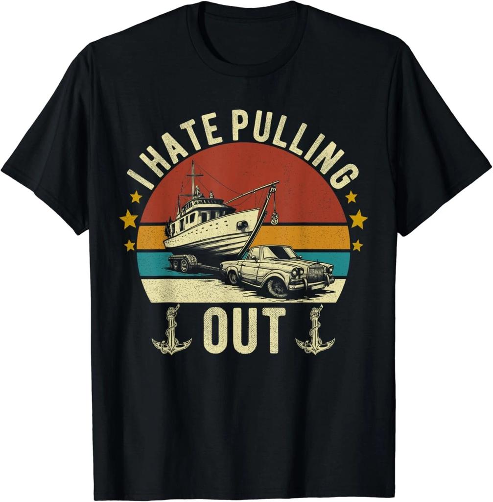I Hate Pulling Out Boating Shirts for Men Boat Captain Funny Gift Unisex T-Shirt