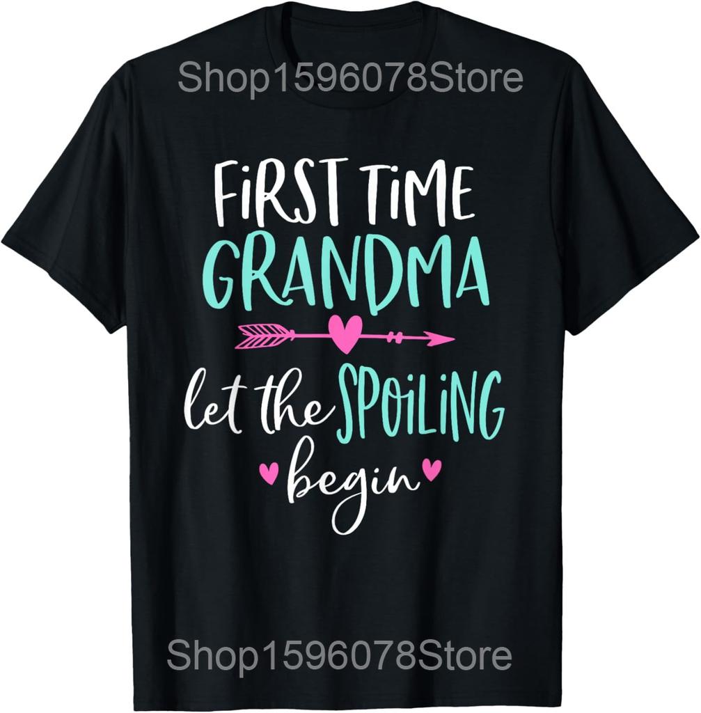Funny First Time Grandma Let the Spoiling Begin New T Shirts Humor Streetwear Tee Shirt Short Sleeve Unisex Loose Grandmother