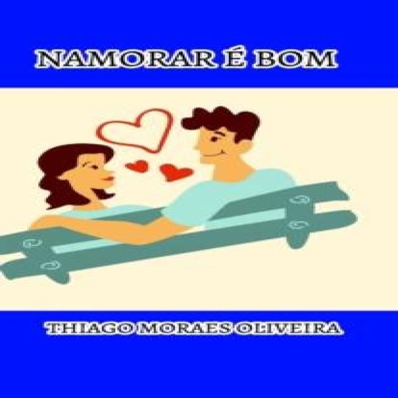Namorar e Bom by Thiago Moraes Oliveira Hardback Book 9781714965359