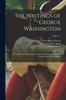 Книга The Writings of George Washington : Being His Correspondence, Addresses, Messages, and Other Papers, Official and Private; Volume 4